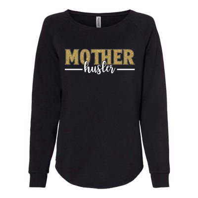 Mother Hustler Ceo Small Business Owner Best Mom Ever Great Gift Womens California Wash Sweatshirt