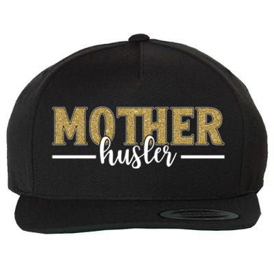 Mother Hustler Ceo Small Business Owner Best Mom Ever Great Gift Wool Snapback Cap