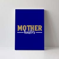 Mother Hustler Ceo Small Business Owner Best Mom Ever Great Gift Canvas