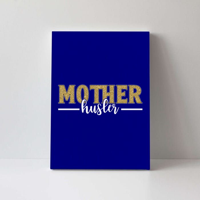 Mother Hustler Ceo Small Business Owner Best Mom Ever Great Gift Canvas