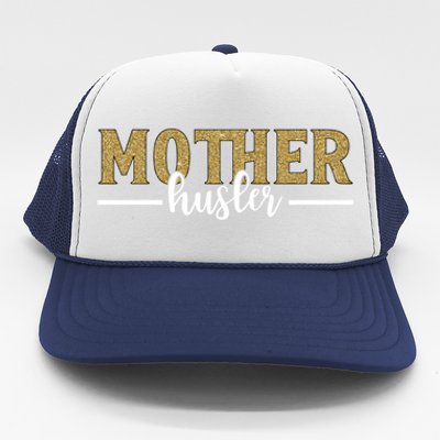 Mother Hustler Ceo Small Business Owner Best Mom Ever Great Gift Trucker Hat