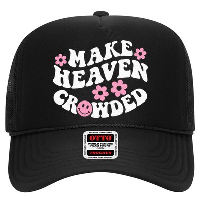 Make Heaven Crowded Christian Quote Saying Words On Back Trucker Hat