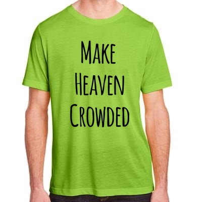 Make Heaven Crowded Gift Adult ChromaSoft Performance T-Shirt