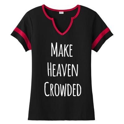 Make Heaven Crowded Gift Ladies Halftime Notch Neck Tee