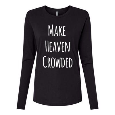 Make Heaven Crowded Gift Womens Cotton Relaxed Long Sleeve T-Shirt