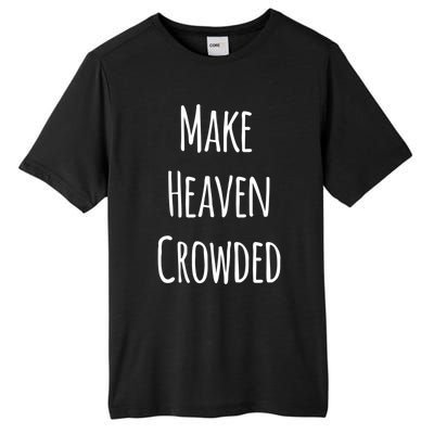 Make Heaven Crowded Gift Tall Fusion ChromaSoft Performance T-Shirt