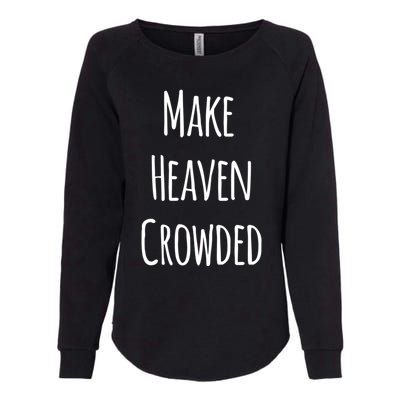 Make Heaven Crowded Gift Womens California Wash Sweatshirt