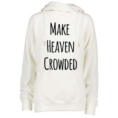 Make Heaven Crowded Gift Womens Funnel Neck Pullover Hood