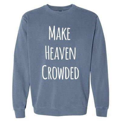 Make Heaven Crowded Gift Garment-Dyed Sweatshirt