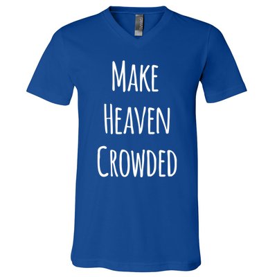 Make Heaven Crowded Gift V-Neck T-Shirt