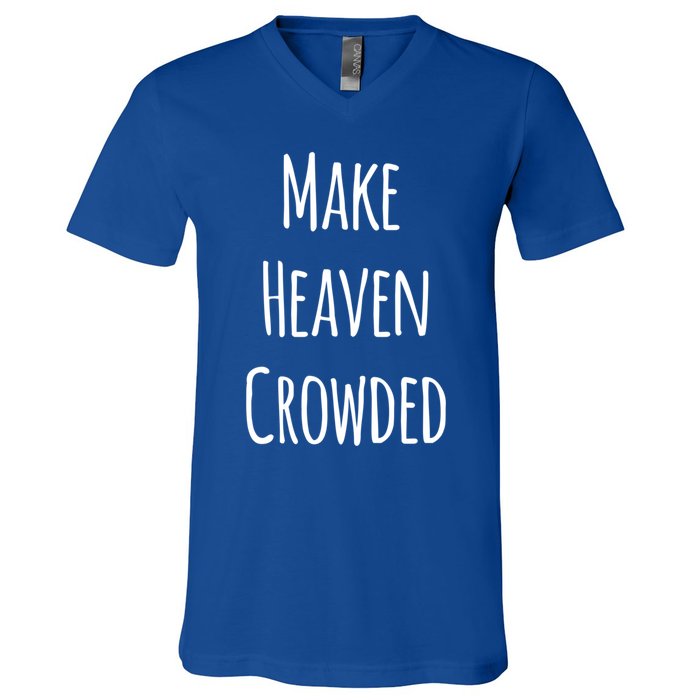 Make Heaven Crowded Gift V-Neck T-Shirt