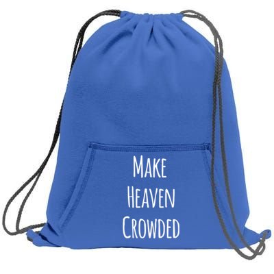 Make Heaven Crowded Gift Sweatshirt Cinch Pack Bag