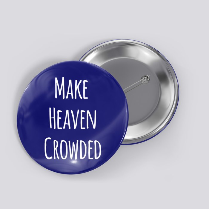 Make Heaven Crowded Gift Button