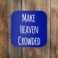 Make Heaven Crowded Gift Coaster