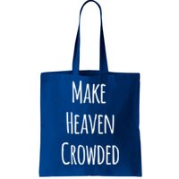 Make Heaven Crowded Gift Tote Bag