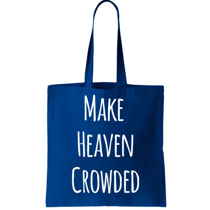 Make Heaven Crowded Gift Tote Bag