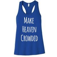 Make Heaven Crowded Gift Women's Racerback Tank