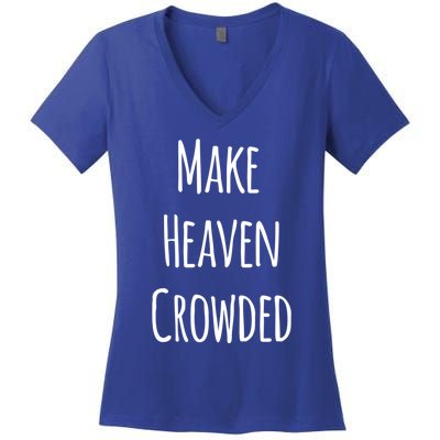 Make Heaven Crowded Gift Women's V-Neck T-Shirt