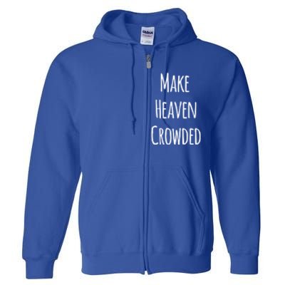 Make Heaven Crowded Gift Full Zip Hoodie