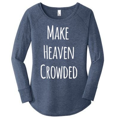 Make Heaven Crowded Gift Women's Perfect Tri Tunic Long Sleeve Shirt