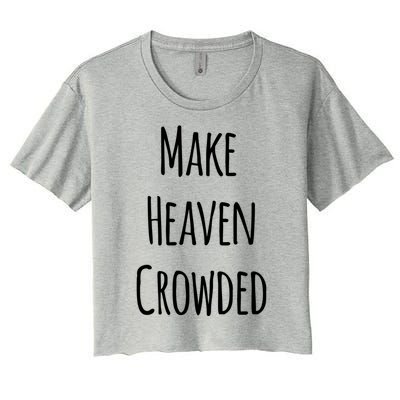 Make Heaven Crowded Gift Women's Crop Top Tee