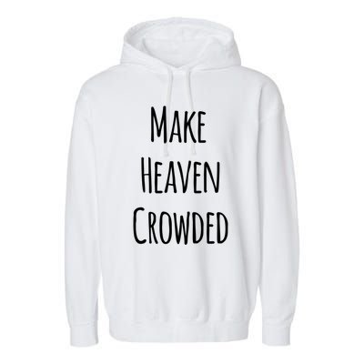 Make Heaven Crowded Gift Garment-Dyed Fleece Hoodie