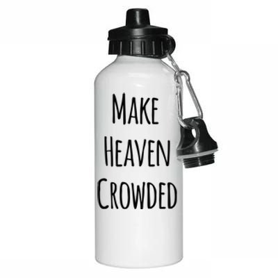 Make Heaven Crowded Gift Aluminum Water Bottle