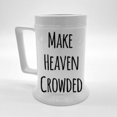 Make Heaven Crowded Gift Beer Stein