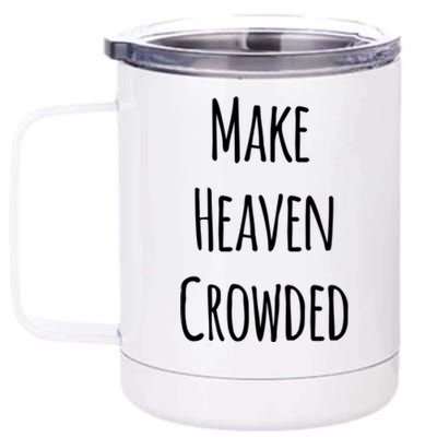 Make Heaven Crowded Gift 12 oz Stainless Steel Tumbler Cup