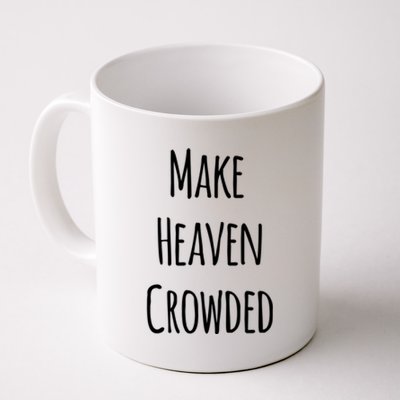 Make Heaven Crowded Gift Coffee Mug