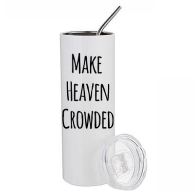 Make Heaven Crowded Gift Stainless Steel Tumbler