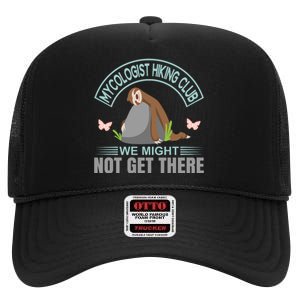 Mycologist Hiking Club We Might Not Get There High Crown Mesh Back Trucker Hat