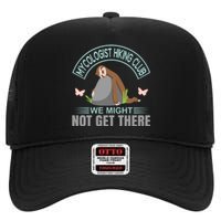 Mycologist Hiking Club We Might Not Get There High Crown Mesh Back Trucker Hat