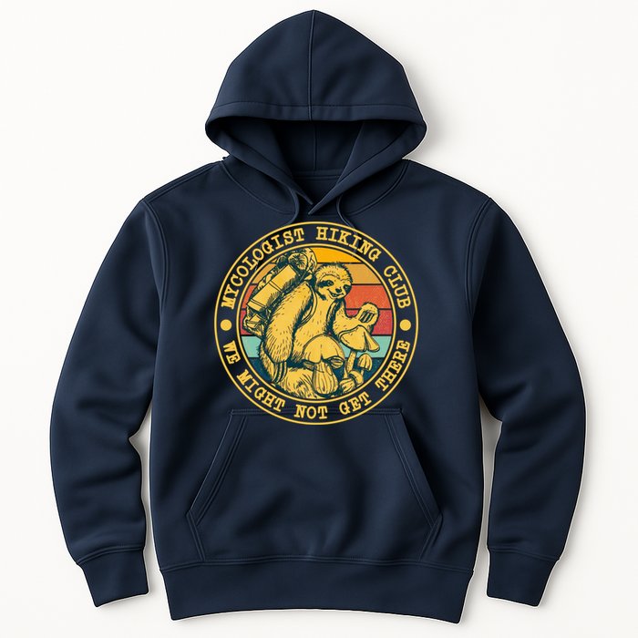 Mycologist Hiking Club We Might Not Get There Sloth Hoodie