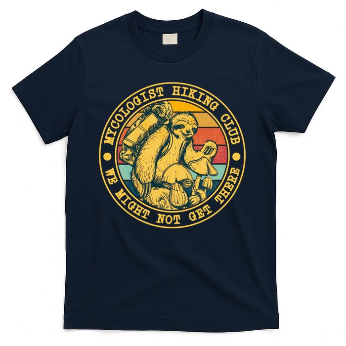 Mycologist Hiking Club We Might Not Get There Sloth T-Shirt