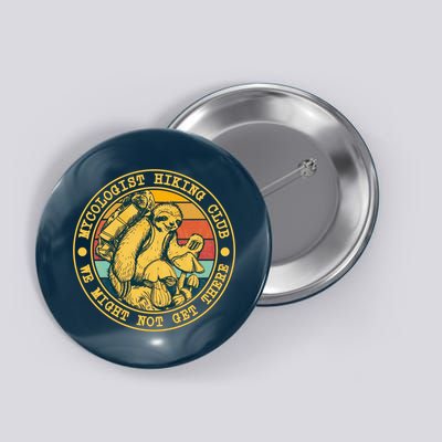 Mycologist Hiking Club We Might Not Get There Sloth Button