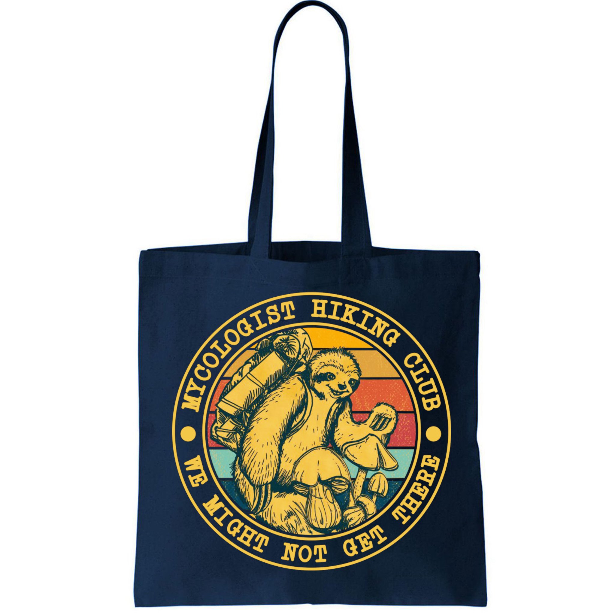 Mycologist Hiking Club We Might Not Get There Sloth Bag