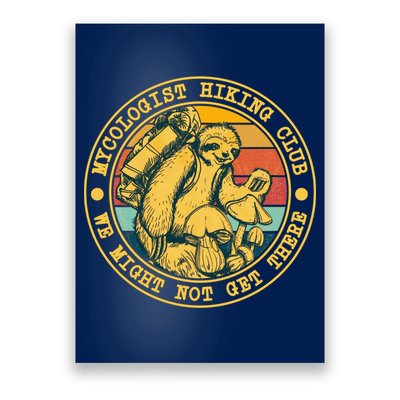 Mycologist Hiking Club We Might Not Get There Sloth Poster