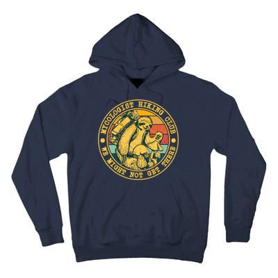 Mycologist Hiking Club We Might Not Get There Sloth Tall Hoodie