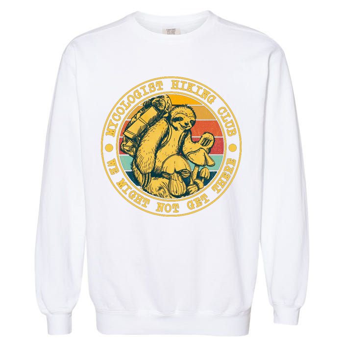 Mycologist Hiking Club We Might Not Get There Sloth Garment-Dyed Sweatshirt