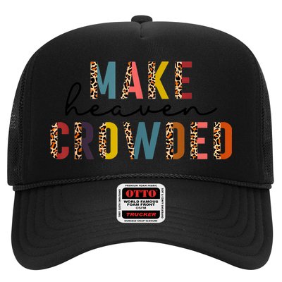 Make Heaven Crowded Trucker Hat