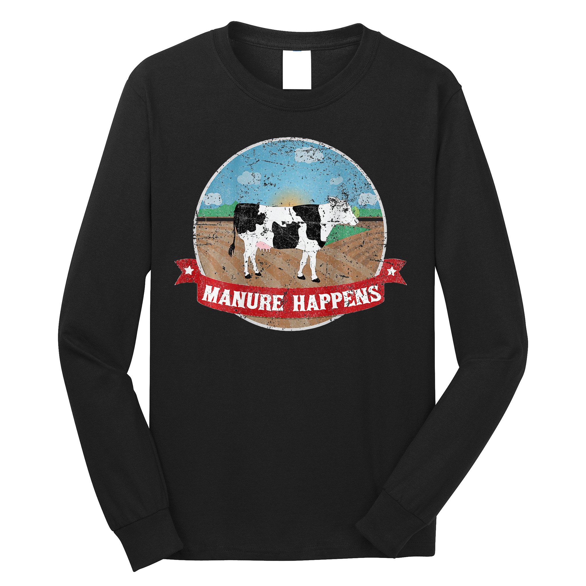 Manure Happens Cattle Ranch Farm Cow Dairy Humor Long Sleeve Shirt