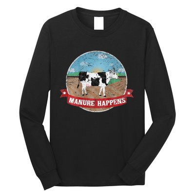 Manure Happens Cattle Ranch Farm Cow Dairy Humor Long Sleeve Shirt