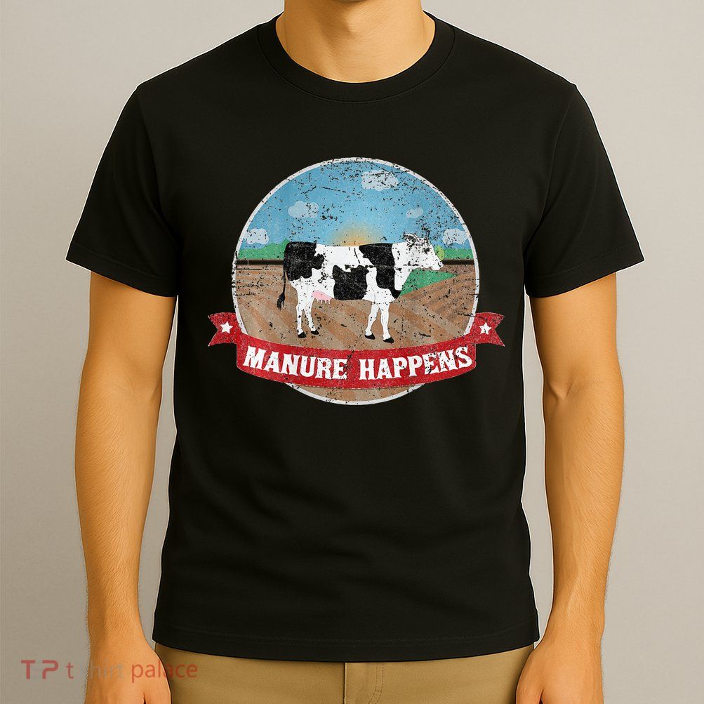 Manure Happens Cattle Ranch Farm Cow Dairy Humor T-Shirt
