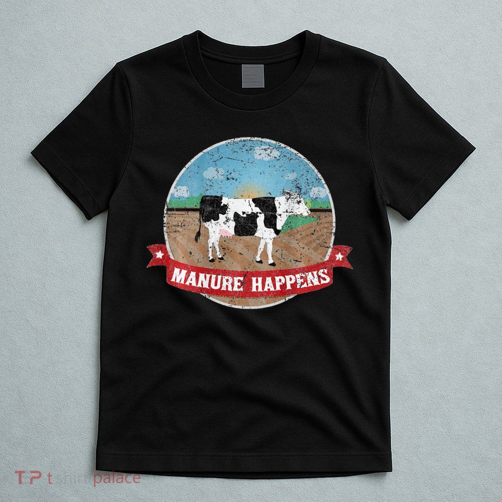 Manure Happens Cattle Ranch Farm Cow Dairy Humor T-Shirt