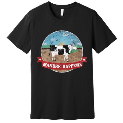 Manure Happens Cattle Ranch Farm Cow Dairy Humor Premium T-Shirt