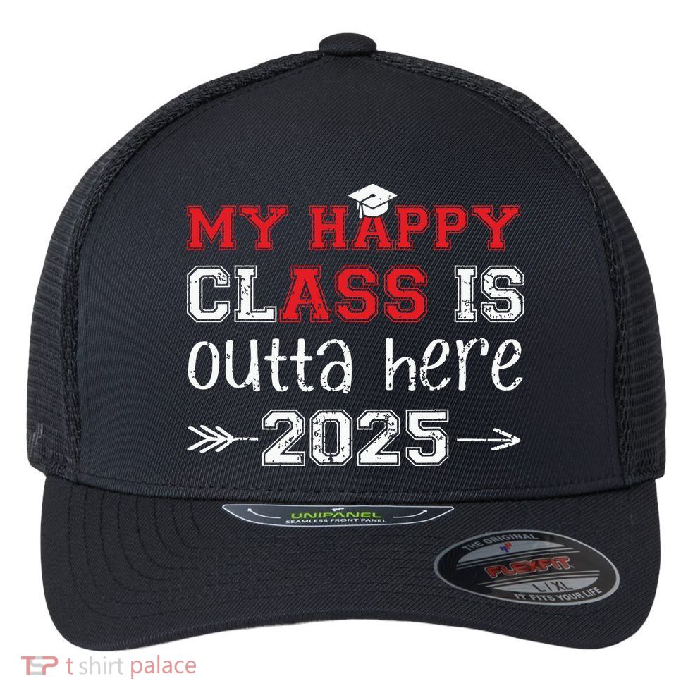 My Happy Class Is Outta Here 2025 Senior Graduation Funny Flexfit Unipanel Trucker Cap