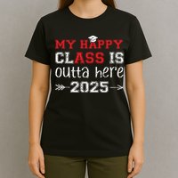 My Happy Class Is Outta Here 2025 Senior Graduation Funny T-Shirt