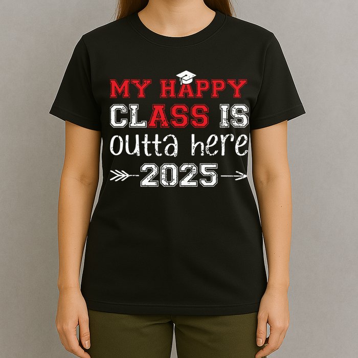 My Happy Class Is Outta Here 2025 Senior Graduation Funny T-Shirt