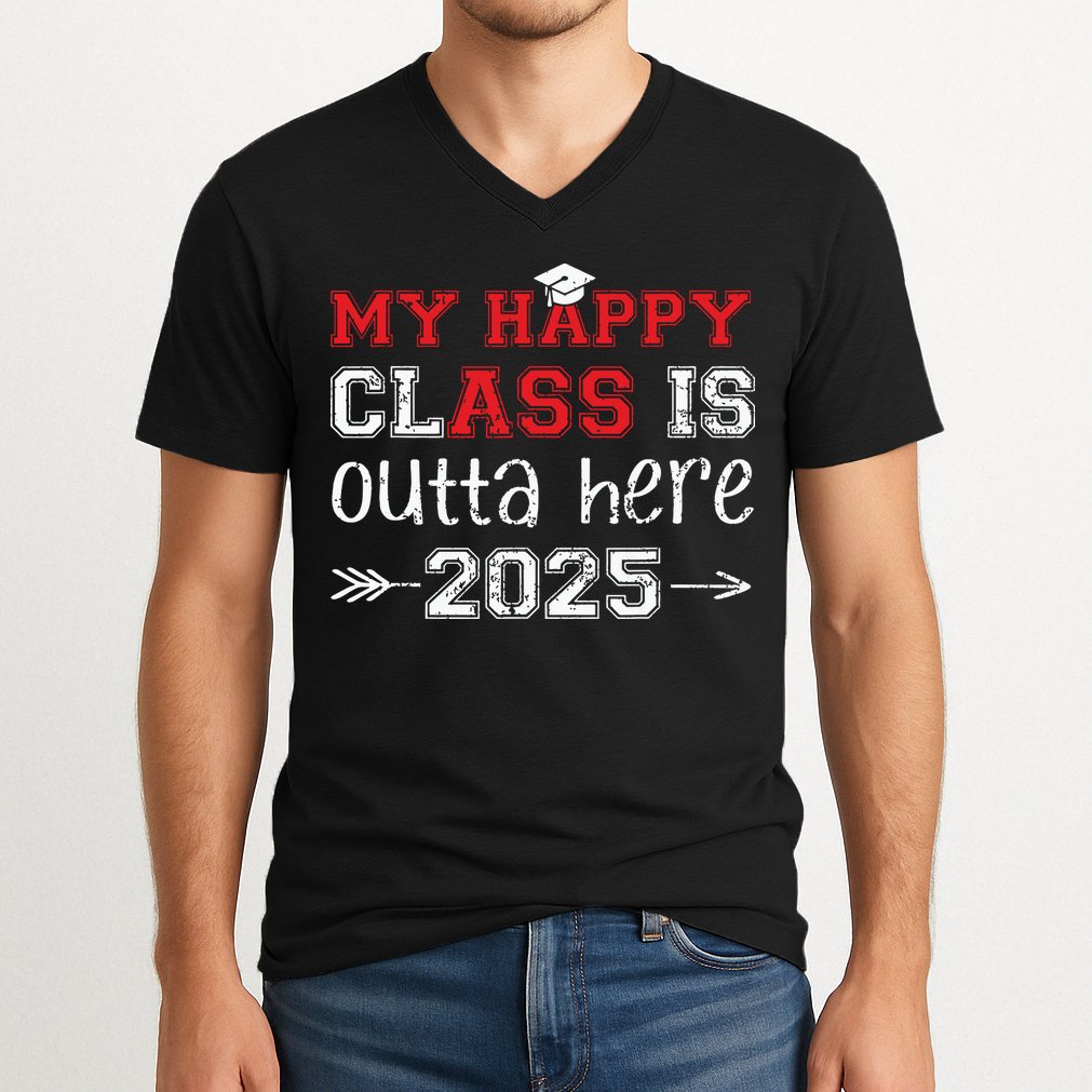 My Happy Class Is Outta Here 2025 Senior Graduation Funny V-Neck T-Shirt